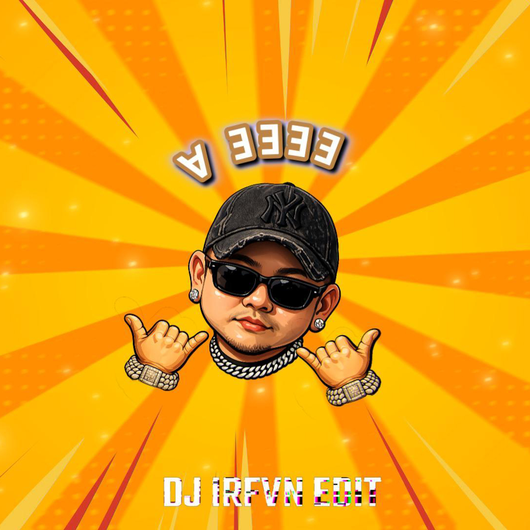 EEEE A ( Jungle Dutch) - DJ IRFVN (Edit)